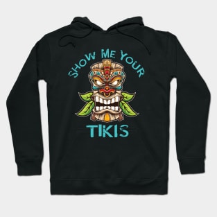 Funny Tiki Show Me Your Tikis Hawaiian Luau Theme Hoodie